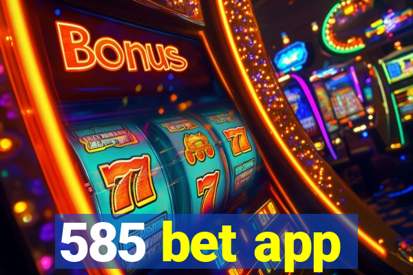 585 bet app